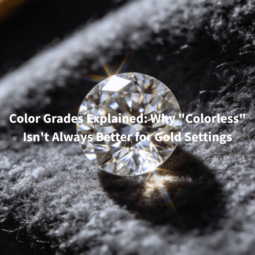 Color Grades Explained: Why "Colorless" Isn't Always Better for Gold Settings - Aumpex