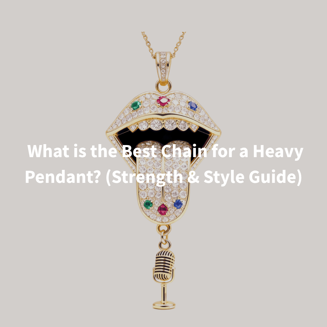 What is the Best Chain for a Heavy Pendant? (Strength & Style Guide) - Aumpex